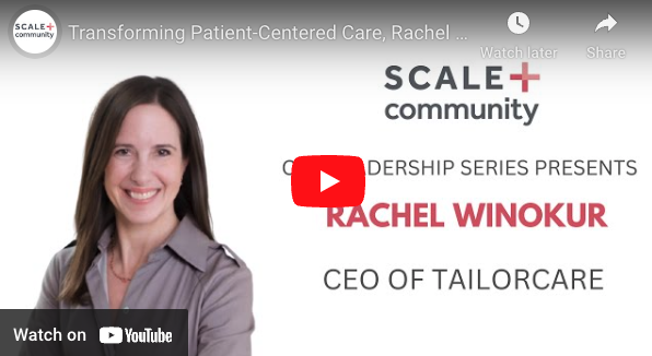 Rachel Winokur, CEO TailorCare, featured on SCALE Healthcare Leadership Podcast